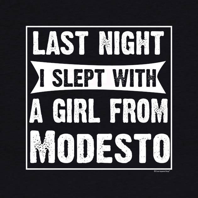 Last Night I Slept With Girl From Modesto. Funny by CoolApparelShop